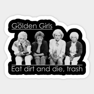 Eat dirt and die, trash. Sticker